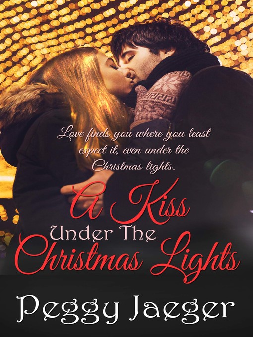 Title details for A Kiss Under the Christmas Lights by Peggy Jaeger - Available